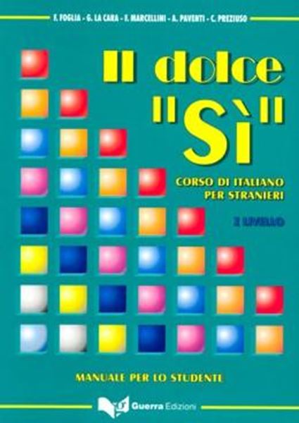 Picture of IL DOLCE "SI" - CORSO DI ITALIANO PER STRANIERI - 1 LIVELLO  -  MANUALE PER LO STUDENTE + NOTE GRAMMARICALI 