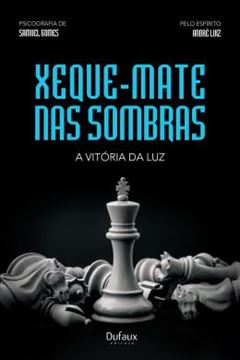 Imagem de XEQUE-MATE NAS SOMBRAS, A VITORIA DA LUZ