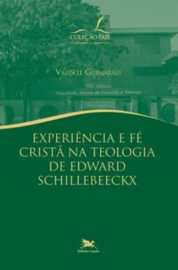 Picture of EXPERIENCIA E FE CRISTA NA TEOLOGIA DE EDWARD SCHILLEBEECKX