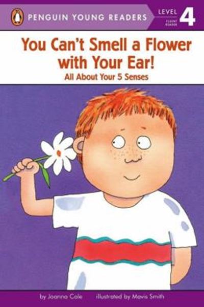 Picture of YOU CAN´T SMELL A FLOWER WITH YOUR EAR! ALL ABOUT YOUR 5 SENSES - PENGUIN YOUNG READERS LEVEL 4